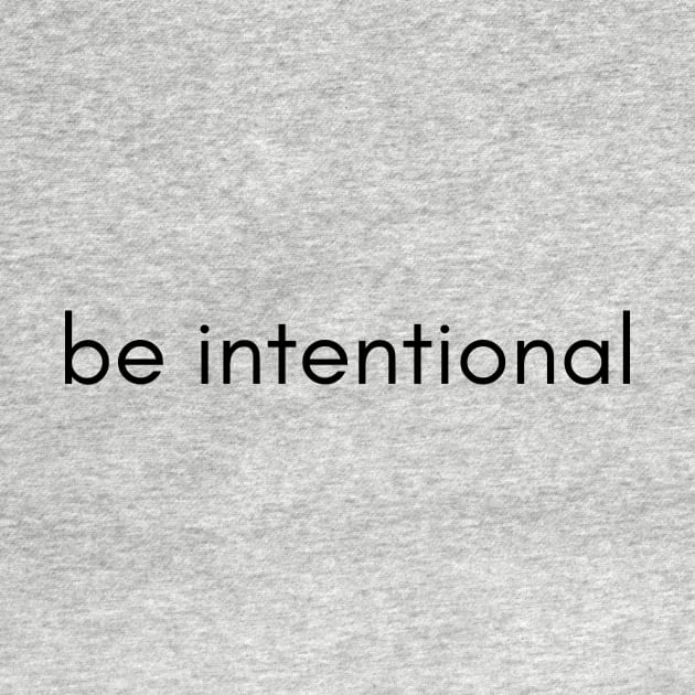 be intentional by TwoBroads